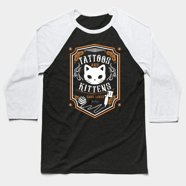 Tattoos & Kittens Save Lives Baseball T-Shirt by Scribix